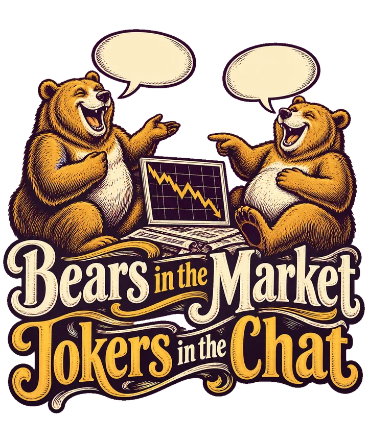 Bears in the Market Jokers in the Chat