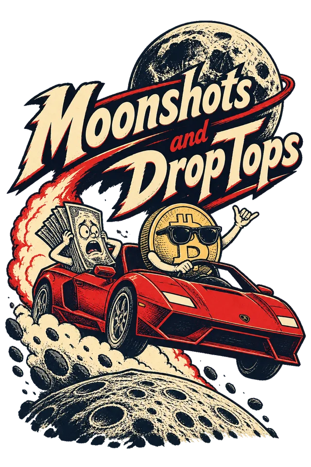 Moonshots and Drop Tops