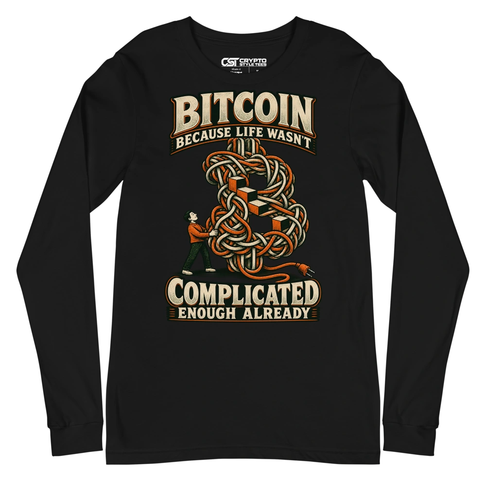 Bitcoin Because Life Wasn’t Complicated Enough Already Long Sleeve T-shirt in Black