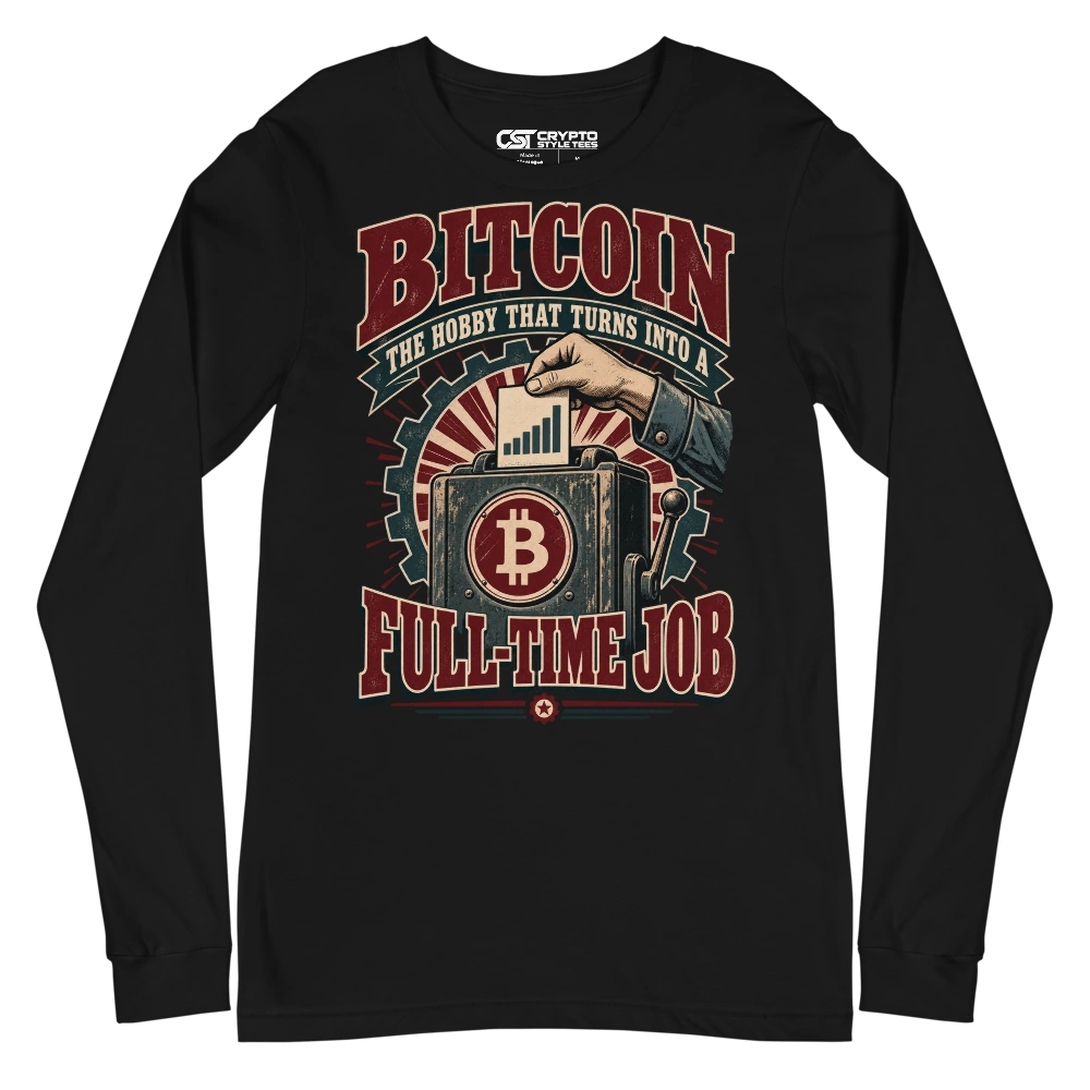 Bitcoin The Hobby That Turns Into a Full-Time Job Long Sleeve T-shirt