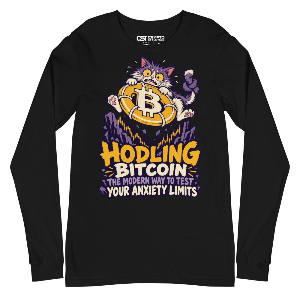HODLing Bitcoin The Modern Way to Test Your Anxiety Limits Long Sleeve T-shirt