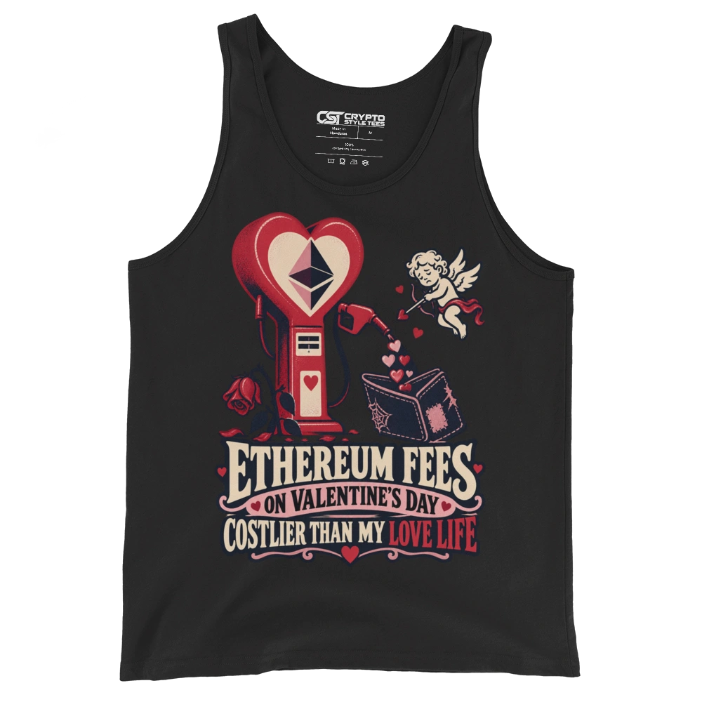 Ethereum Fees on Valentine’s Day Costlier Than My Love Life Tank Top