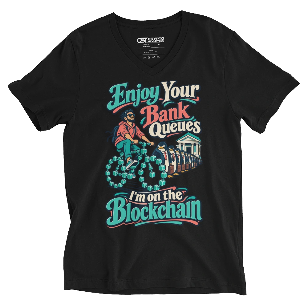 Enjoy Your Bank Queues I’m on the Blockchain V-neck T-shirt