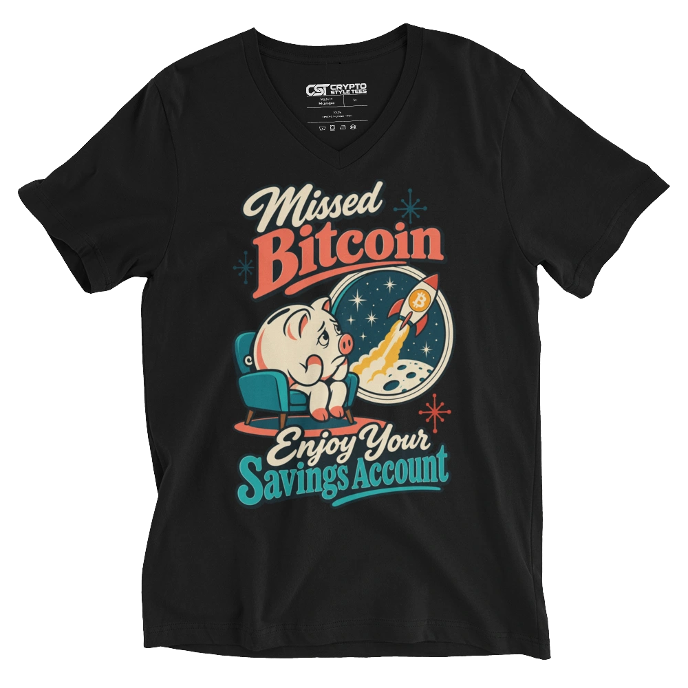 Missed Bitcoin Enjoy Your Savings Account V-neck T-shirt