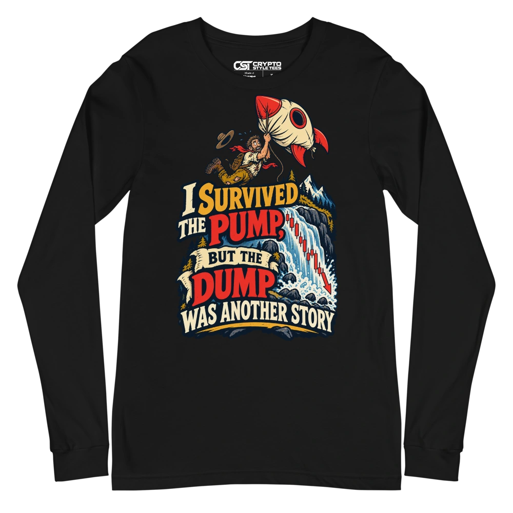 I Survived the Pump, But the Dump Was Another Story Long Sleeve T-shirt