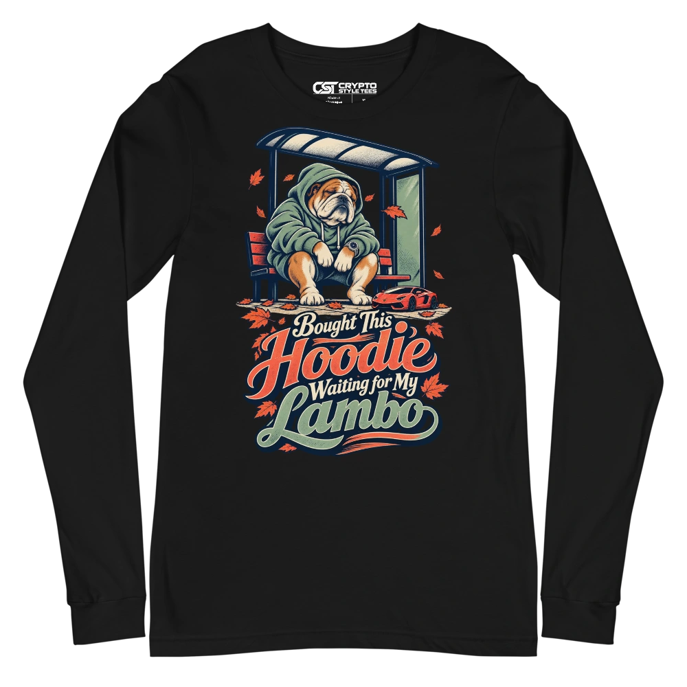 Bought This Hoodie Waiting for My Lambo Long Sleeve T-shirt in Black