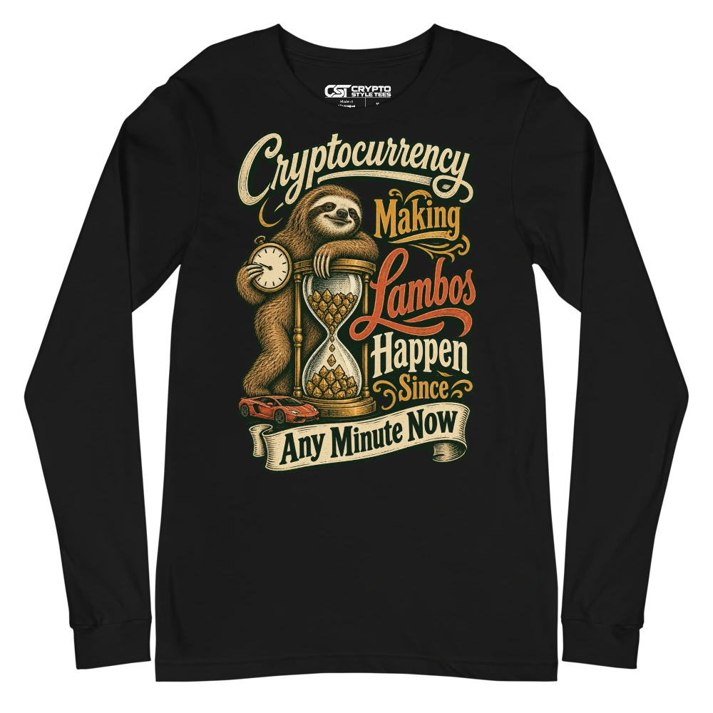 Cryptocurrency Making Lambos Happen Since Any Minute Now Long Sleeve T-shirt