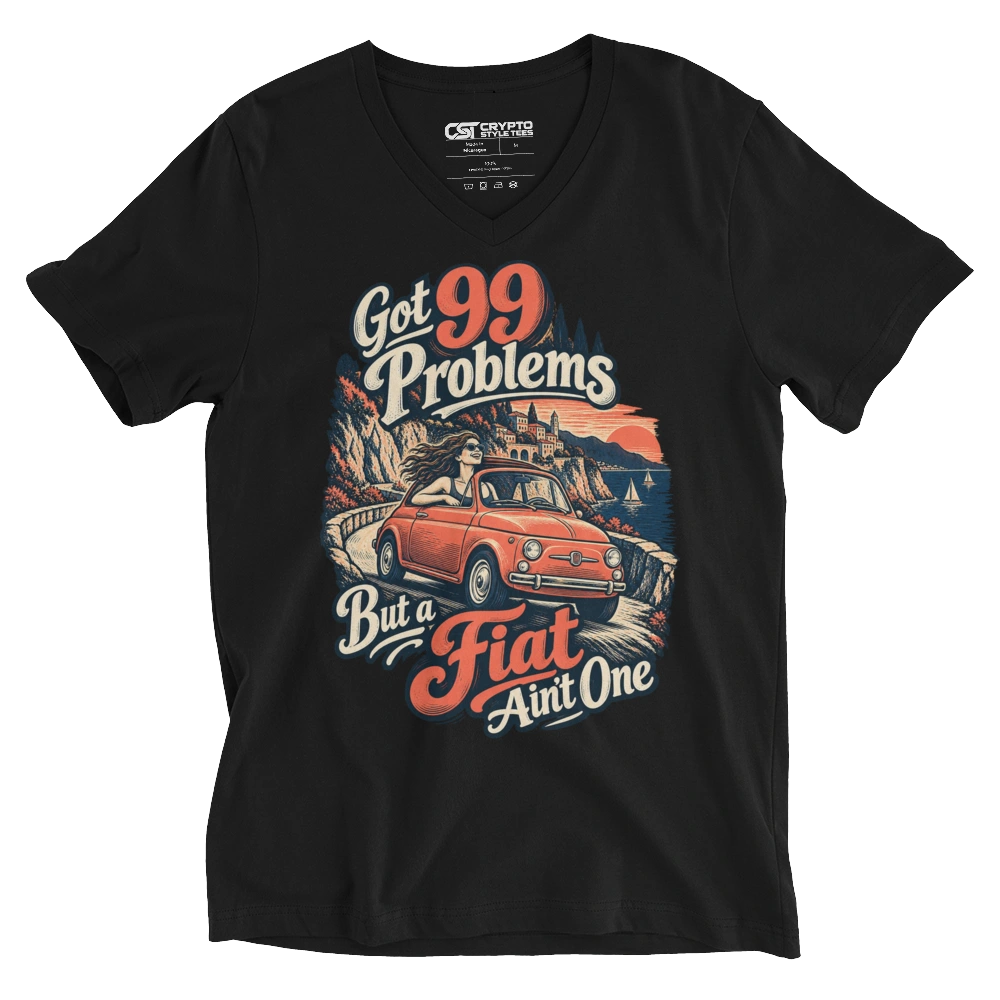 Got 99 Problems But a Fiat Ain’t One V-neck T-shirt in Black