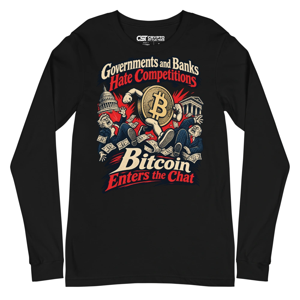 Governments and Banks Hate Competitions – Bitcoin Enters the Chat Long Sleeve T-shirt in Black