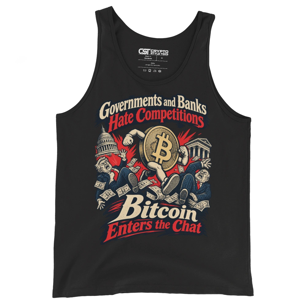 Governments and Banks Hate Competitions – Bitcoin Enters the Chat Tank Top
