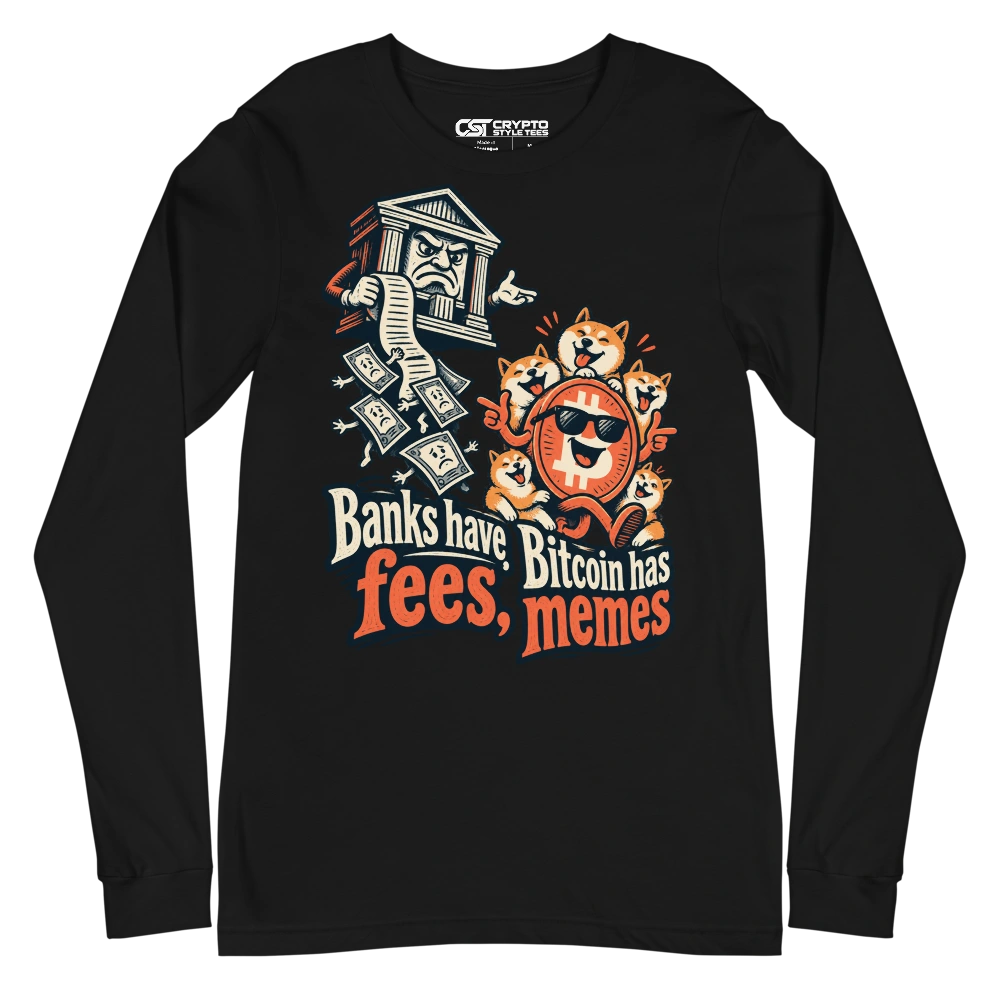 Banks have fees, Bitcoin has memes Long Sleeve T-shirt in Black