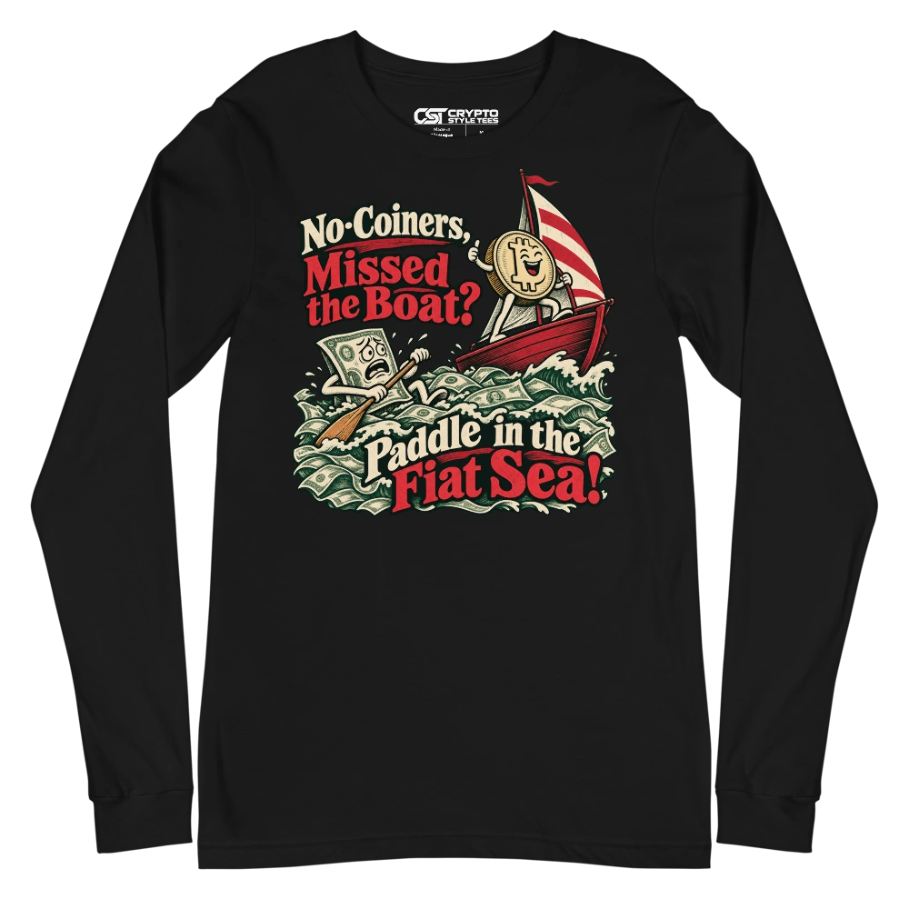 No-Coiners, Missed the Boat? Paddle in the Fiat Sea! Long Sleeve T-shirt in Black