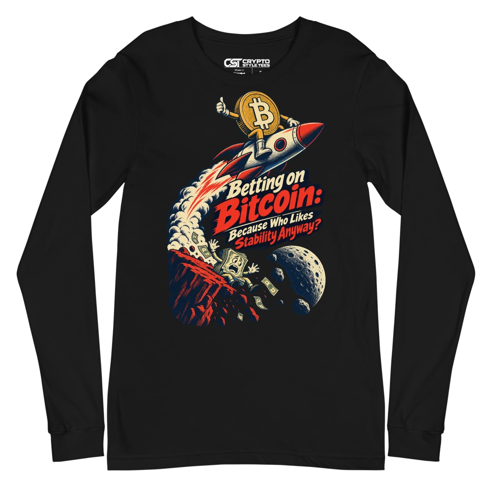 Betting on Bitcoin: Because Who Likes Stability Anyway? Long Sleeve T-shirt in Black