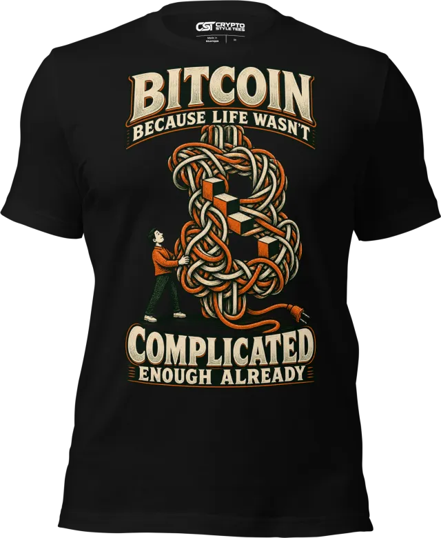 Bitcoin Because Life Wasn’t Complicated Enough Already T Shirt in Black