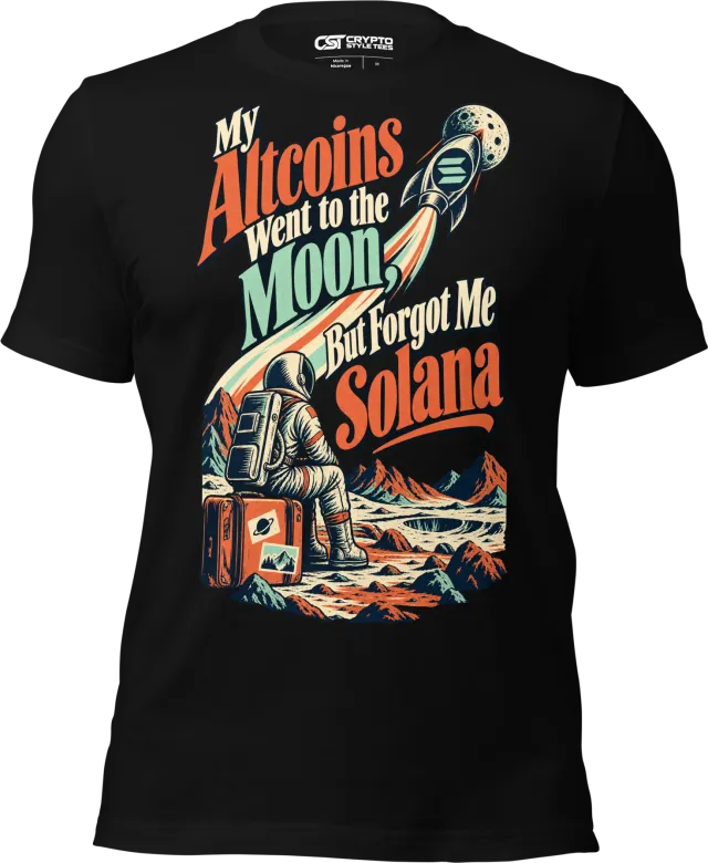 My Altcoins Went to the Moon, But Forgot Me Solana T Shirt in Black
