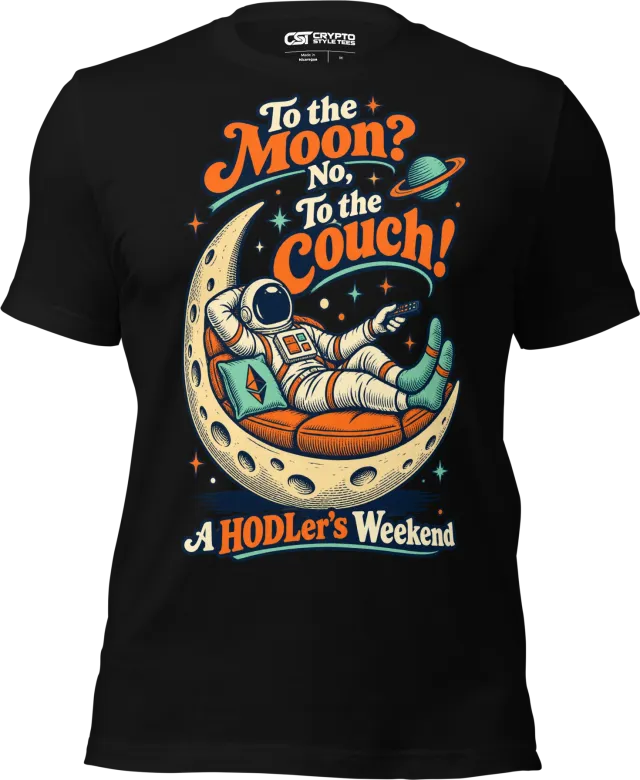 To the Moon? No, To the Couch! A HODLer’s Weekend T Shirt in Black