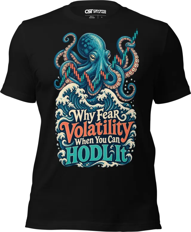 Why Fear Volatility When You Can HODL It T Shirt in Black