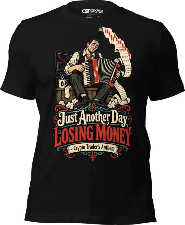 Just Another Day Losing Money – Crypto Trader’s Anthem T Shirt in Black