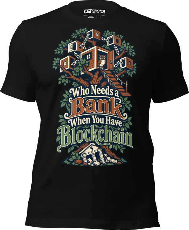 Who Needs a Bank When You Have Blockchain T Shirt in Black