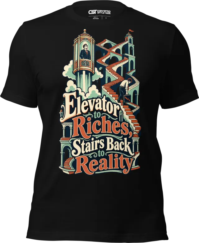 Elevator to Riches, Stairs Back to Reality T Shirt in Black