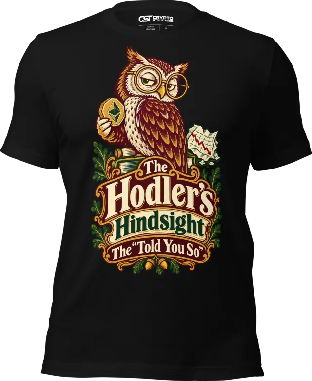 The Hodler’s Hindsight The “Told You So” T Shirt in Black