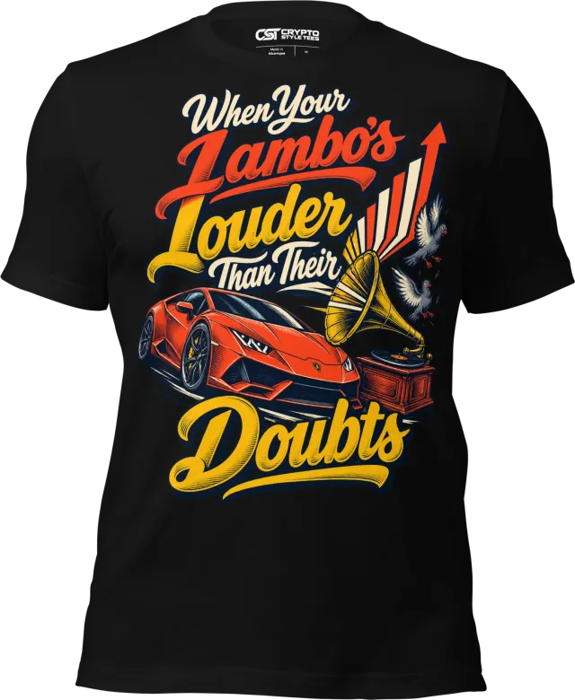 When Your Lambo’s Louder Than Their Doubts T Shirt in Black