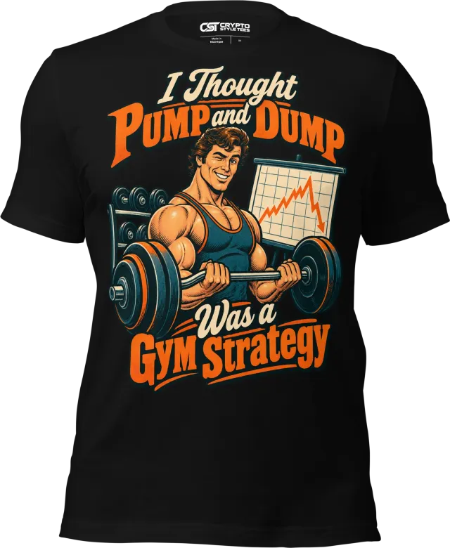 I Thought Pump and Dump Was a Gym Strategy T Shirt in Black
