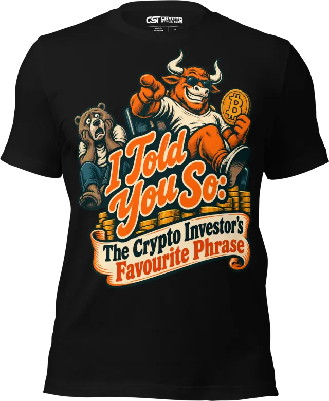 I Told You So: The Crypto Investor’s Favourite Phrase T Shirt in Black