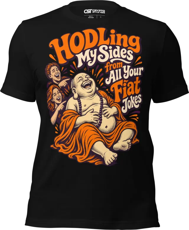 HODLing My Sides from All Your Fiat Jokes T Shirt in Black
