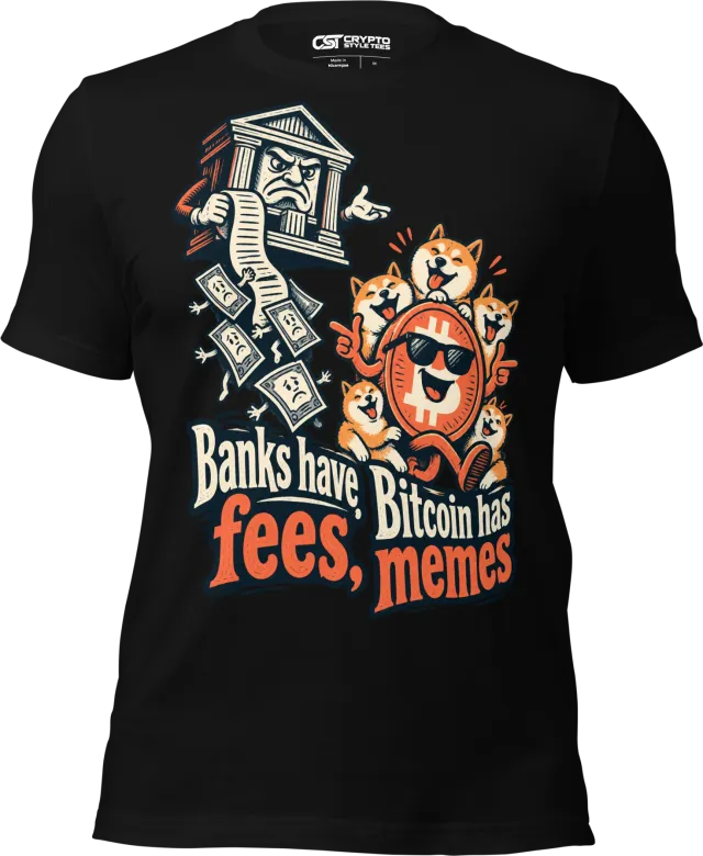 Banks have fees, Bitcoin has memes T Shirt in Black