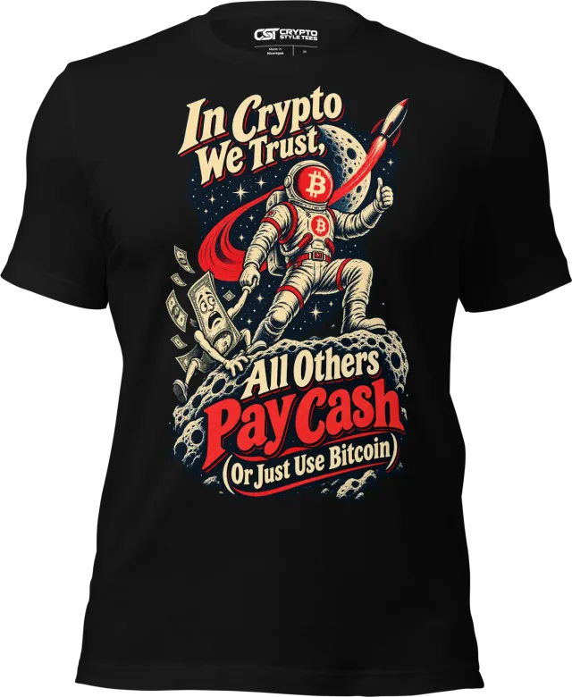 In Crypto We Trust, All Others Pay Cash (Or Just Use Bitcoin) T Shirt in Black