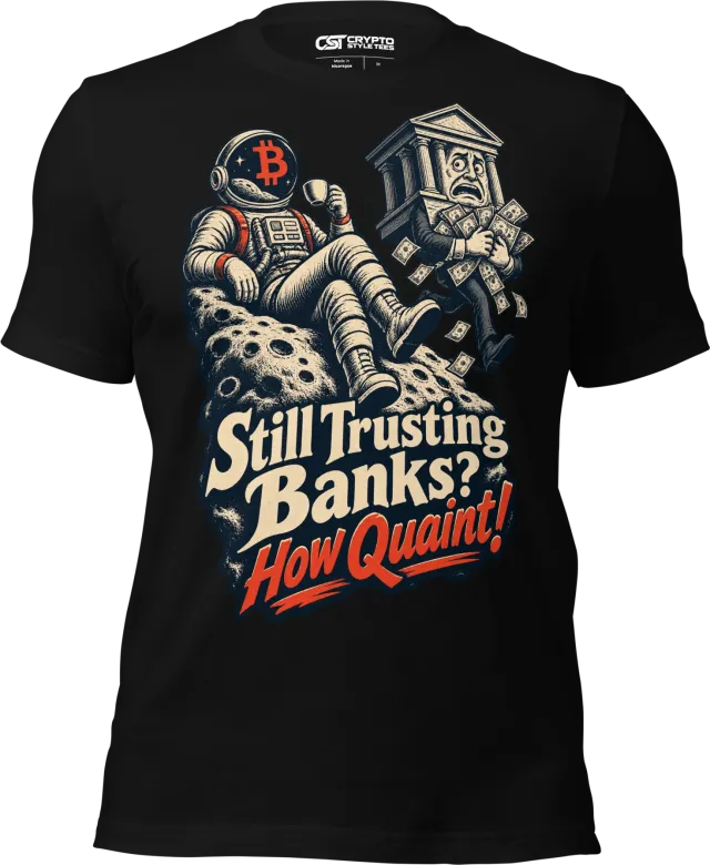 Still Trusting Banks? How Quaint! T Shirt in Black