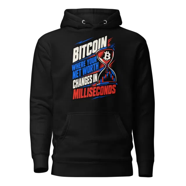 Bitcoin Where Your Net Worth Changes in Milliseconds Hoodie in Black