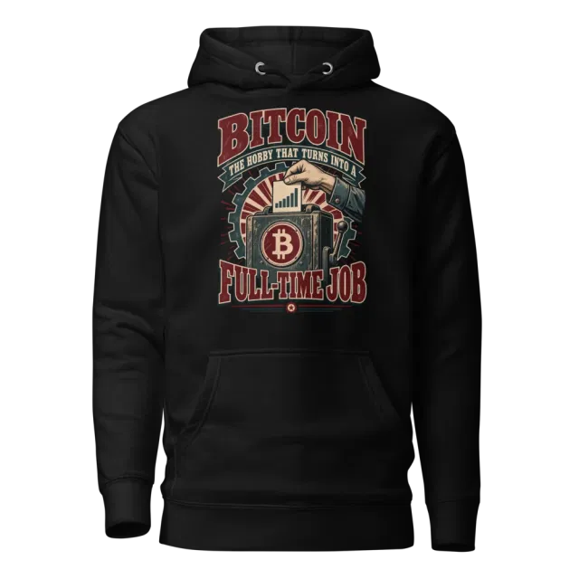 Bitcoin The Hobby That Turns Into a Full-Time Job Hoodie in Black