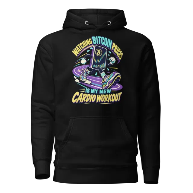 Watching Bitcoin Prices Is My New Cardio Workout Hoodie in Black
