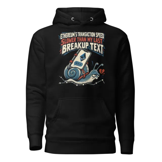 Ethereum’s Transaction Speed Slower Than My Last Breakup Text Hoodie in Black