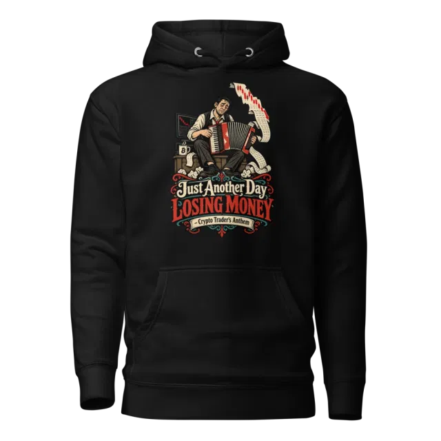 Just Another Day Losing Money – Crypto Trader’s Anthem Hoodie in Black