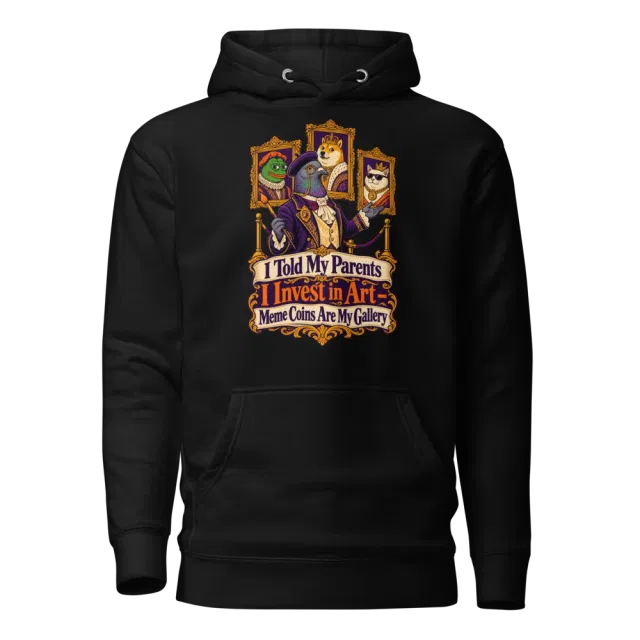 I Told My Parents I Invest in Art – Meme Coins Are My Gallery Hoodie in Black