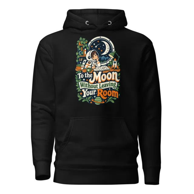 To the Moon Without Leaving Your Room Hoodie in Black