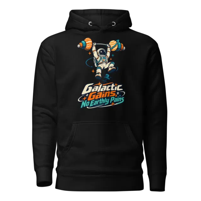 Galactic Gains, No Earthly Pains Hoodie in Black