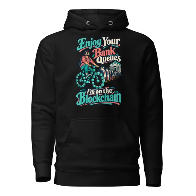 Enjoy Your Bank Queues I’m on the Blockchain Hoodie in Black
