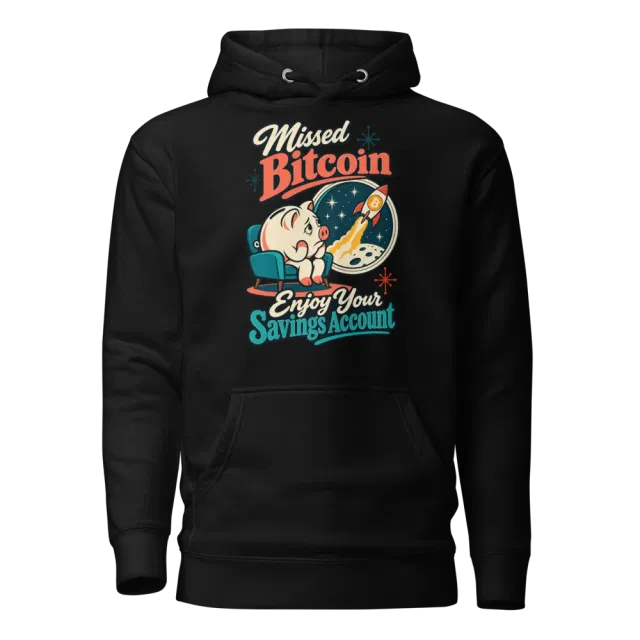 Missed Bitcoin Enjoy Your Savings Account Hoodie in Black