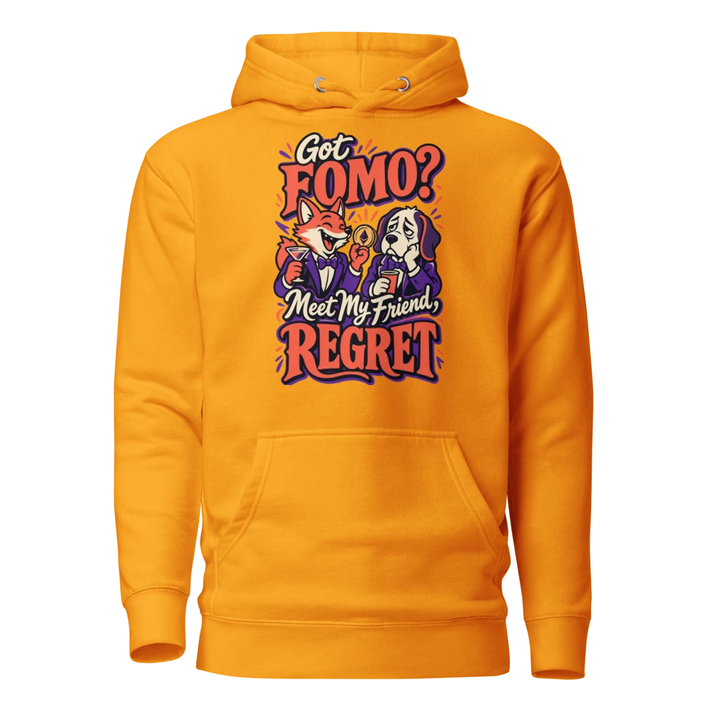 Got FOMO? Meet My Friend, REGRET Hoodie