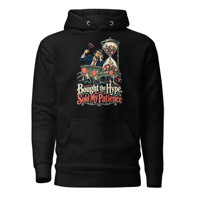 Bought the Hype, Sold My Patience Hoodie in Black