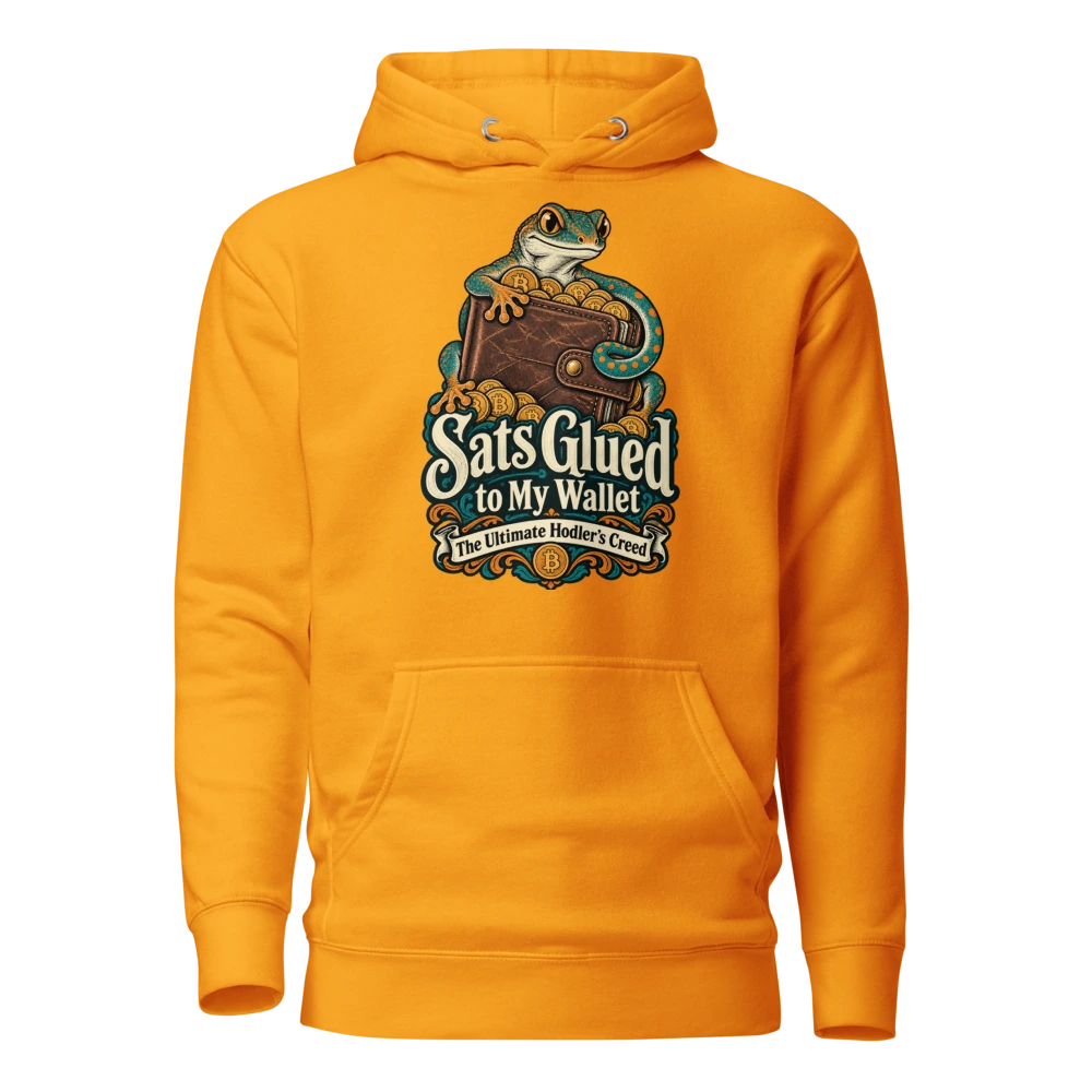 Sats Glued to My Wallet The Ultimate Hodler’s Creed Hoodie