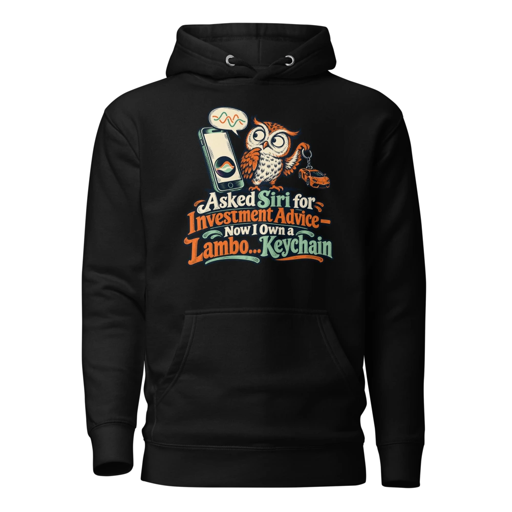 Asked Siri for Investment Advice – Now I Own a Lambo… Keychain Hoodie in Black