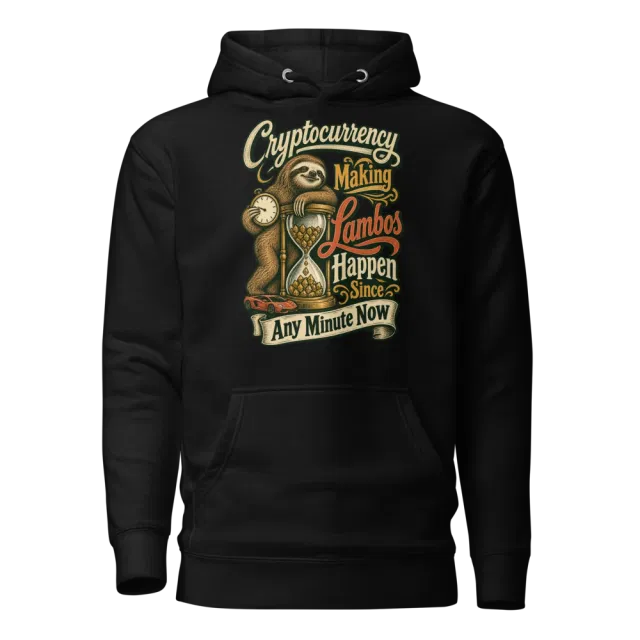 Cryptocurrency Making Lambos Happen Since Any Minute Now Hoodie in Black
