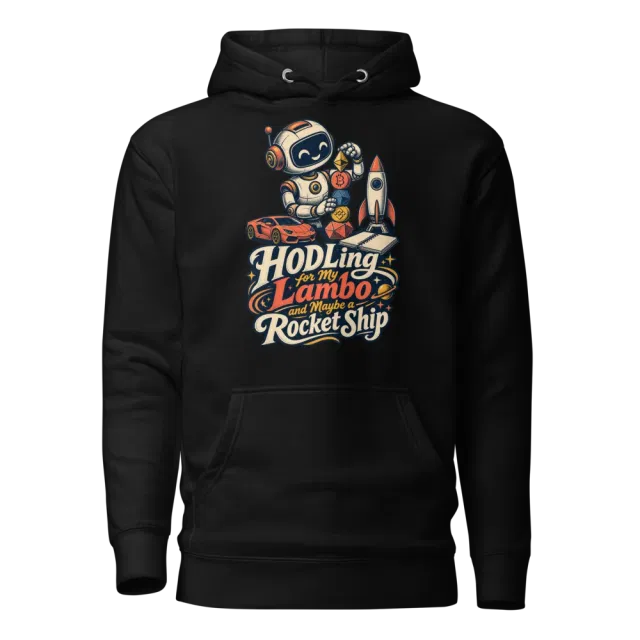 HODLing for My Lambo and Maybe a Rocket Ship Hoodie in Black