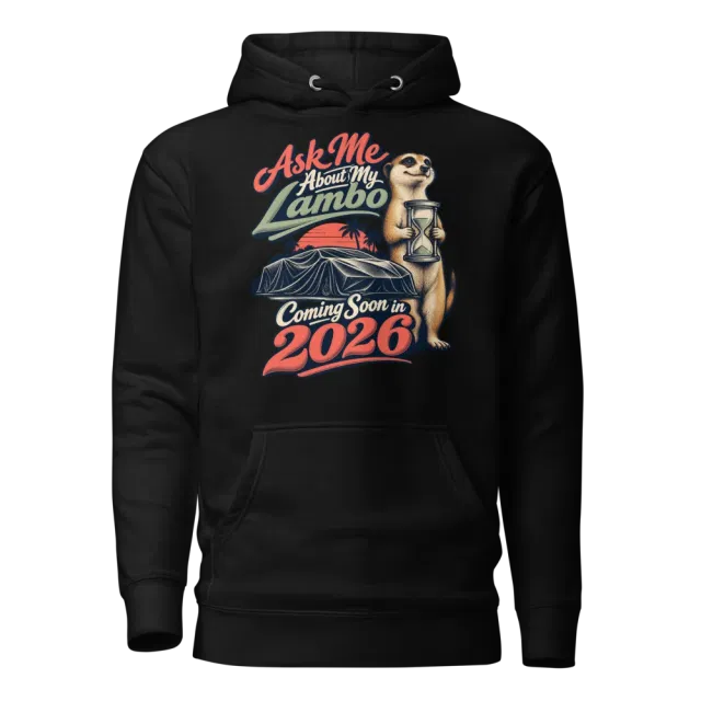 Ask Me About My Lambo Coming Soon in 2026 Hoodie in Black