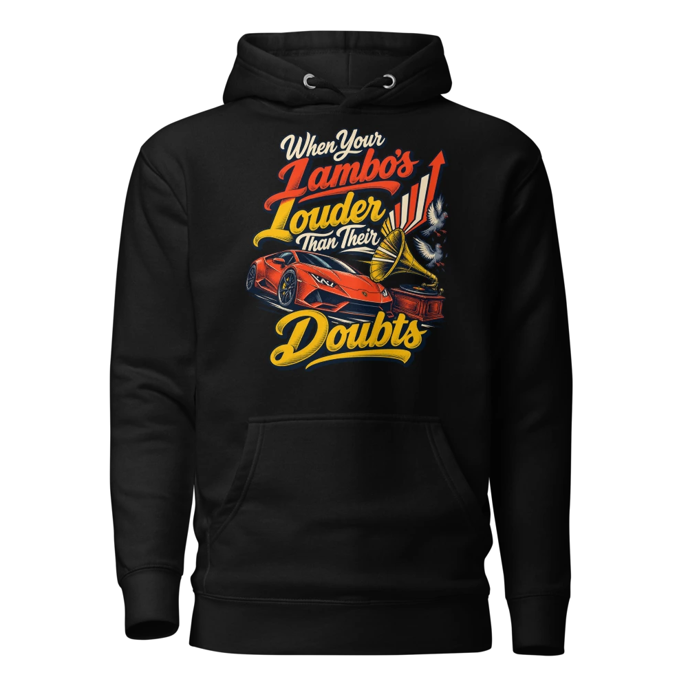 When Your Lambo’s Louder Than Their Doubts Hoodie